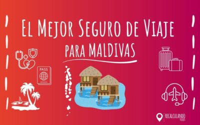 Seguro de Viaje a Maldivas 2026: qué cubrir y cuál usamos nosotros