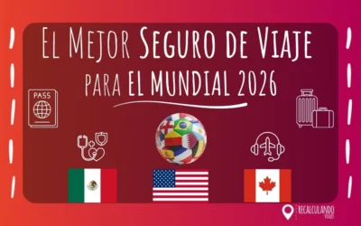 Seguro de Viaje para el Mundial 2026: Guía Definitiva con 7 Claves